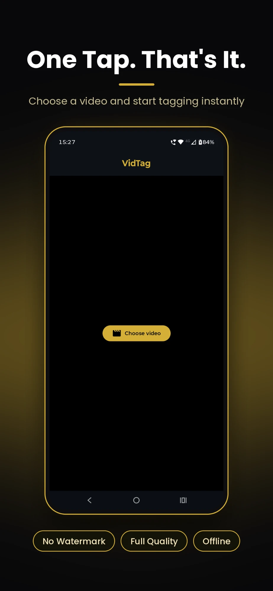 VidTag video tag editor on Android with the headline One Tap. That's It. and a Choose video button.